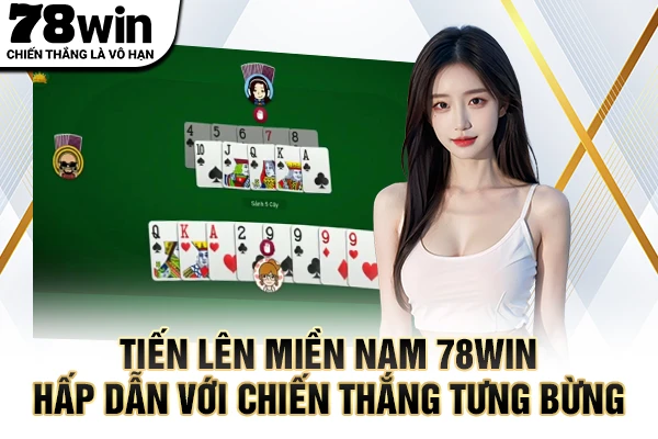Tiến Lên Miền Nam 78WIN – Hấp Dẫn Với Chiến Thắng 1 Tiến lên miền nam